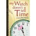 My Watch Doesn't Tell Time