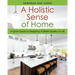A Holistic Sense of Home: A Quick Guide to Designing A Better Quality of Life