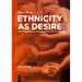 Ethnicity as Desire: Post-Colonial Gay Pornographic Film in Europe