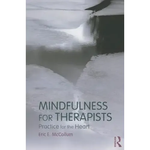 Mindfulness for Therapists: Practice for the Heart