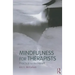 Mindfulness for Therapists: Practice for the Heart