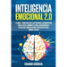 Inteligencia Emocional 2.0: 6 libros - Cómo Analizar a las Personas, Autodisciplina para el Éxito, Eliminar el Estrés, Autoconfianza y Autoestima,