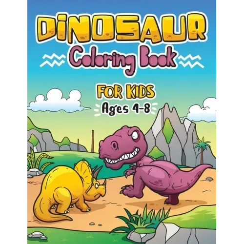 Dinosaur Coloring Book for Kids ages 4-8: Great Gift For Boys & Girls