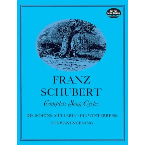 Complete Song Cycles: Die Schöne Müllerin, Die Winterreise, Schwanengesang