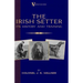 The Irish Setter - Its History & Training (A Vintage Dog Books Breed Classic)