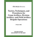 Tactics, Techniques, and Procedures for Corps Artillery, Division Artillery, and Field Artillery Brigade Operations (FM 3-09.22)