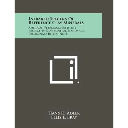 Infrared Spectra Of Reference Clay Minerals: American Petroleum Institute Project 49, Clay Mineral Standards, Preliminary Report No. 8
