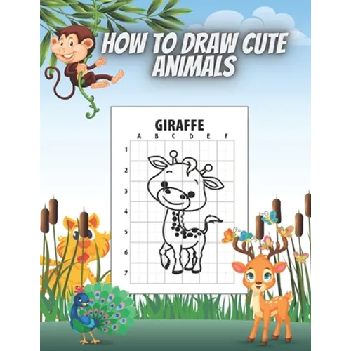 How to Draw Cute Animals: Draw and Color Perfect Gift for Teenagers Boys and Girls 50 Animals Deer Lion Giraffe Kangoroo Elephant