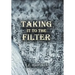 Taking It to the Filter