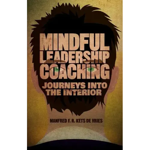 Mindful Leadership Coaching: Journeys Into the Interior
