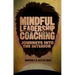 Mindful Leadership Coaching: Journeys Into the Interior