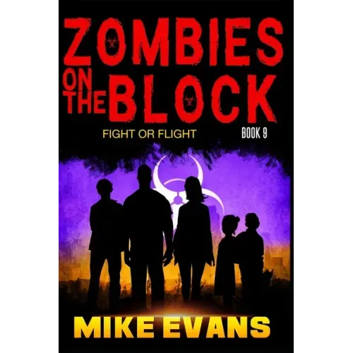 Zombies on The Block: Fight or Flight: An Epic Post-Apocalyptic Survival Thriller (Zombies on The Block Book 9)
