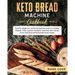 Keto bread machine cookbook: Food for weight loss and Fat burning that leads to a healthy lifestyle. It has a perfect ketogenic meal plan that cons