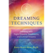 Dreaming Techniques: Working with Night Dreams, Daydreams, and Liminal Dreams