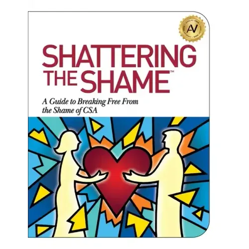 Shattering the Shame: A Guide to Breaking Free From the Shame of CSA