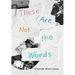 These Are Not the Words