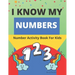 I Know My Numbers: Number Activity Book For Kids