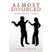 Almost Divorced: Marriage Is Hard Work . . . Duuuhhh