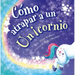 Cómo Atrapar a Un Unicornio