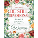 Be Still Devotional: Prayer Journal for Women