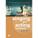 The Singing and Acting Handbook: Games and Exercises for the Performer