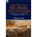 History of the First Regiment, Delaware Volunteers: A Union Regiment's Campaigns During the American Civil War