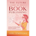 The Future Of Book Publishing: Artificial Intelligence Publishing, Audiobooks, "The Netflix effect", Twitch Live streaming, New Book Marketing Opportu