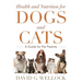 Health and Nutrition for Dogs and Cats: A Guide for Pet Parents