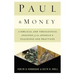 Paul and Money: A Biblical and Theological Analysis of the Apostle's Teachings and Practices