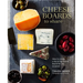 Cheese Boards to Share: How to Create a Stunning Cheese Board for Any Occasion