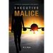 Executive Malice