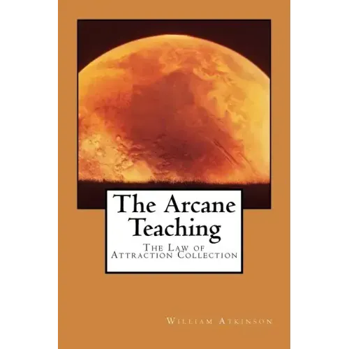 The Arcane Teaching: The Law of Attraction Collection