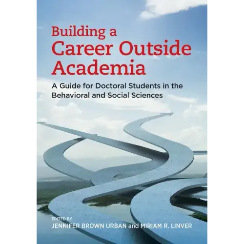 Building a Career Outside Academia: A Guide for Doctoral Students in the Behavioral and Social Sciences