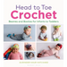Head to Toe Crochet: Beanies and Booties for Infants to Toddlers