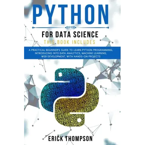 Python for Data Science: 2 Books in 1. A Practical Beginner's Guide to learn Python Programming, introducing into Data Analytics, Machine learn