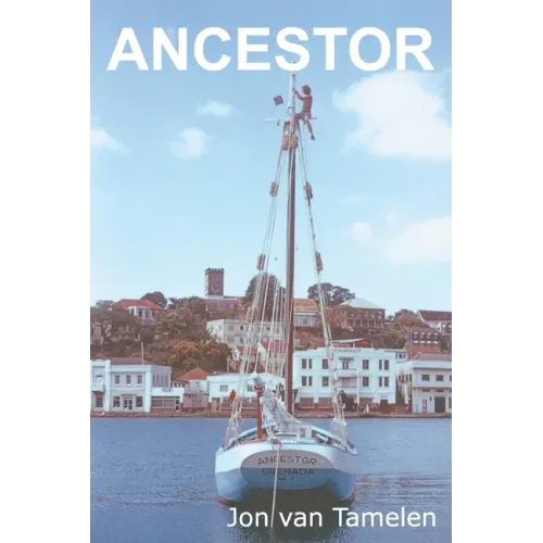 Ancestor: A Carriacou Sloop's Voyage to Vancouver