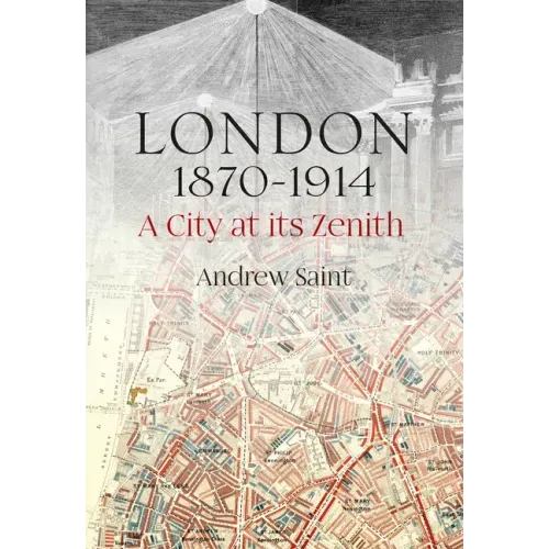 London 1870-1914: A City at Its Zenith