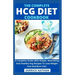 The Complete Hcg Diet Cookbook: A Complete Guide With Simple, Nourishing And Healthy Hcg Recipes To Lose Weight Fast And Burn Fats