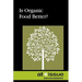 Is Organic Food Better?
