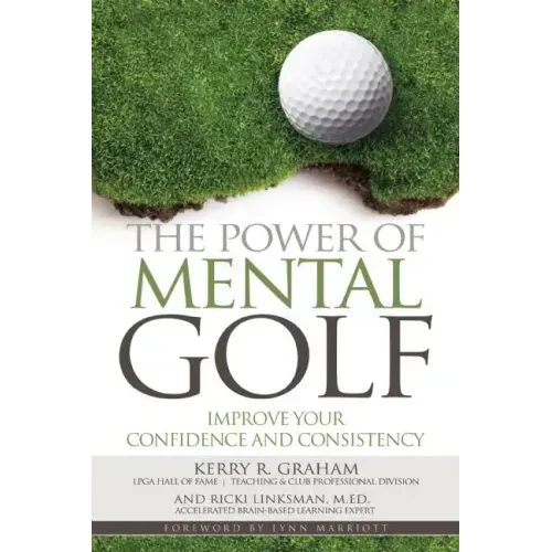 The Power of Mental Golf: Improve Your Confidence and Consistency