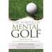 The Power of Mental Golf: Improve Your Confidence and Consistency
