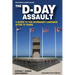 The D-Day Assault: A 70th Anniversary Guide to the Normandy Landings