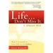Life... Don't Miss It. I Almost Did.: How I Learned to Live Life to the Fullest
