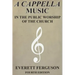 A Cappella Music in the Public Worship of the Church