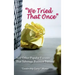 "We Tried That Once": And Other Popular Excuses That Sabotage Business Success