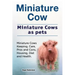 Miniature Cow. Miniature Cows as pets. Miniature Cows Keeping, Care, Pros and Cons, Housing, Diet and Health.