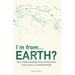I'm from...Earth?: How Understanding Third Culture Kids Can Connect a Divided World