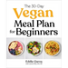 The 30-Day Vegan Meal Plan for Beginners