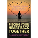 Piecing Your Heart Back Together: The Road Map to Healing and Thriving After a Breakup or Divorce