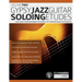Gypsy Jazz Guitar Soloing Etudes - Volume Two: Learn Guitar Soloing Strategies & Techniques For 6 Essential Gypsy Jazz Standards